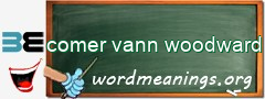 WordMeaning blackboard for comer vann woodward